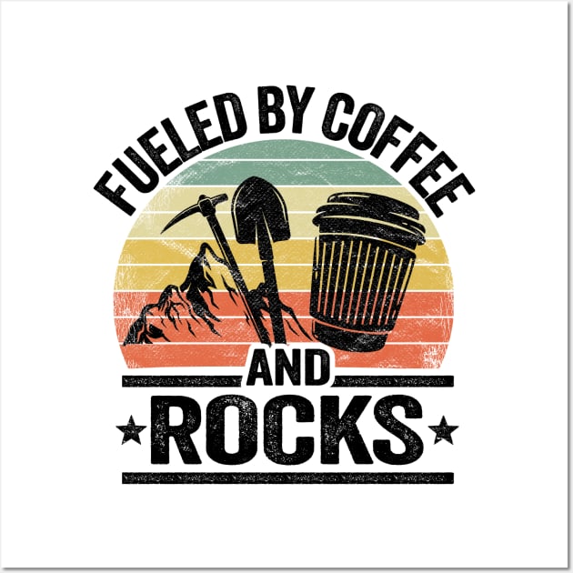 Fueled By Coffee And Rocks Collector Fossil Hunter Geologist Wall Art by Kuehni